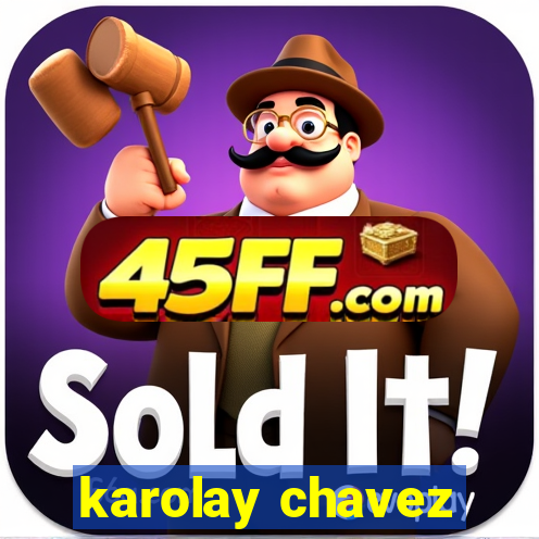 karolay chavez